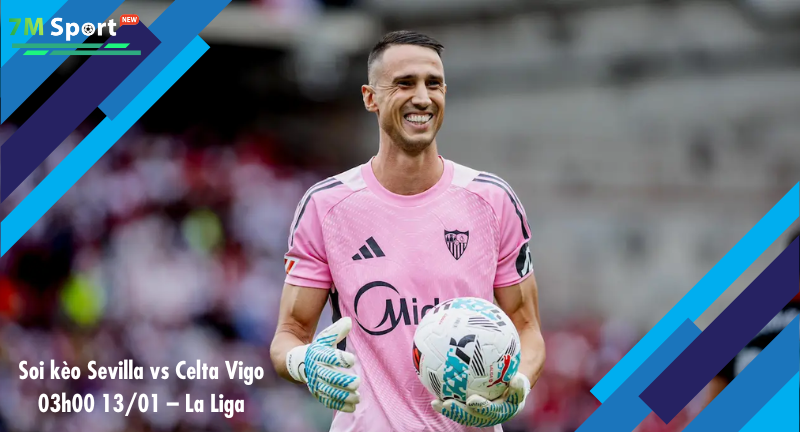 Đội hình dự kiến trước trận Sevilla vs Celta Vigo Đội hình dự kiến trước trận Sevilla vs Celta Vigo